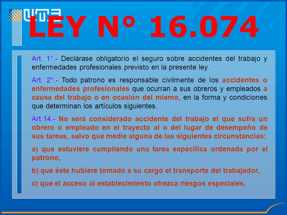 LEY N° Art. 1°.- Declárase obligatorio el seguro sobre accidentes del trabajo y enfermedades profesionales previsto en la presente ley.