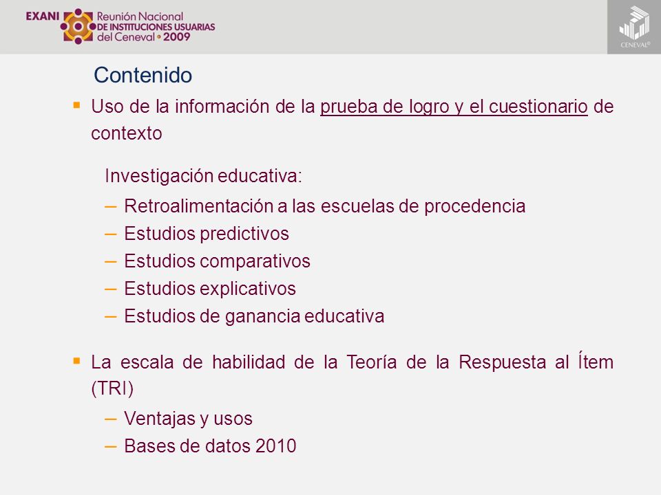 Contenido Uso de la información de la prueba de logro y el cuestionario de contexto. Investigación educativa: