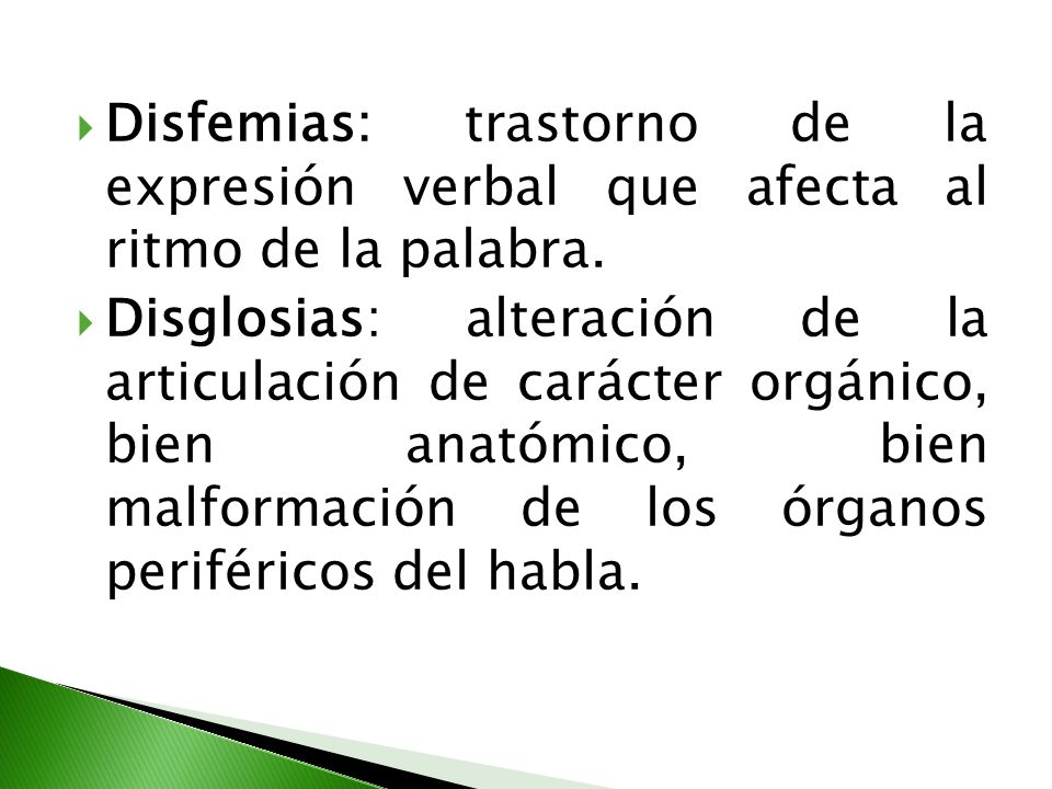 Disfemias: trastorno de la expresión verbal que afecta al ritmo de la palabra.