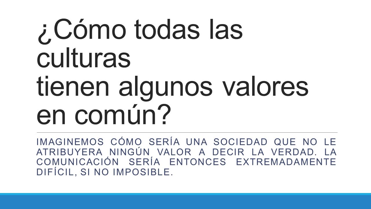 ¿Cómo todas las culturas tienen algunos valores en común