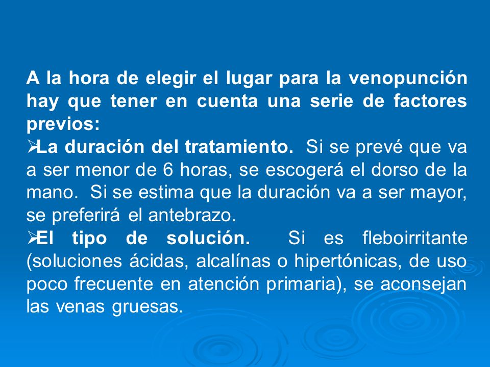 A la hora de elegir el lugar para la venopunción hay que tener en cuenta una serie de factores previos: