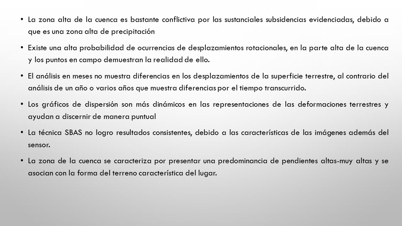 La zona alta de la cuenca es bastante conflictiva por las sustanciales subsidencias evidenciadas, debido a que es una zona alta de precipitación