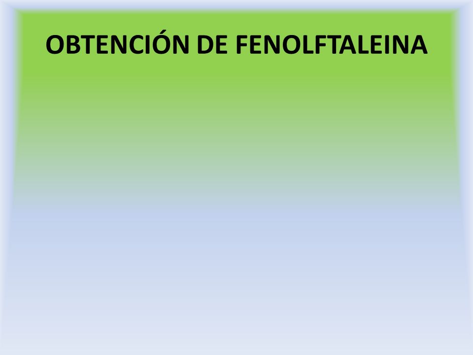 OBTENCIÓN DE FENOLFTALEINA