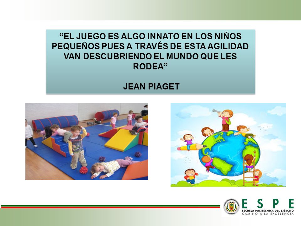 EL JUEGO ES ALGO INNATO EN LOS NIÑOS PEQUEÑOS PUES A TRAVÉS DE ESTA AGILIDAD VAN DESCUBRIENDO EL MUNDO QUE LES RODEA