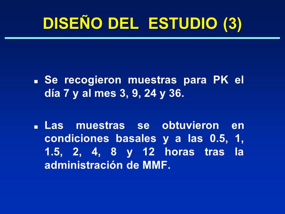 DISEÑO DEL ESTUDIO (3) Se recogieron muestras para PK el día 7 y al mes 3, 9, 24 y 36.