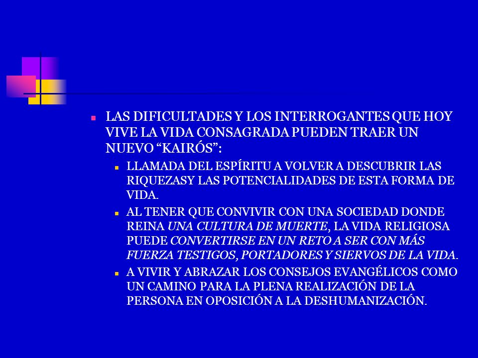 LAS DIFICULTADES Y LOS INTERROGANTES QUE HOY VIVE LA VIDA CONSAGRADA PUEDEN TRAER UN NUEVO KAIRÓS :