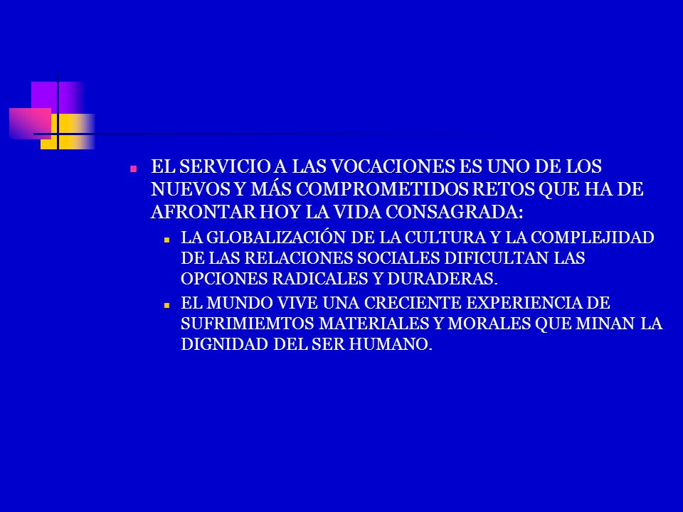 EL SERVICIO A LAS VOCACIONES ES UNO DE LOS NUEVOS Y MÁS COMPROMETIDOS RETOS QUE HA DE AFRONTAR HOY LA VIDA CONSAGRADA: