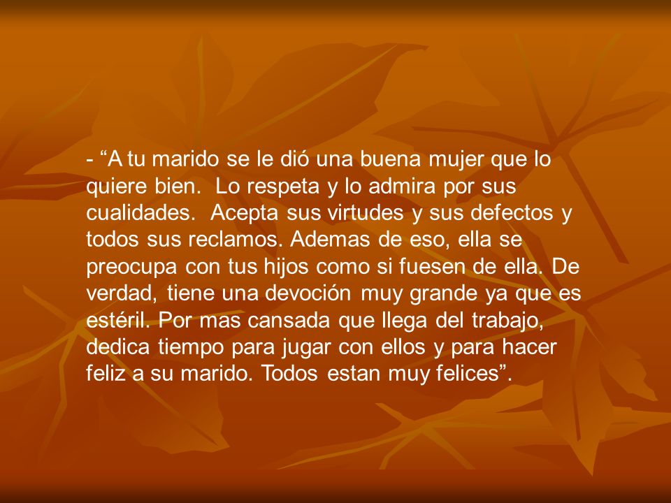 A tu marido se le dió una buena mujer que lo quiere bien