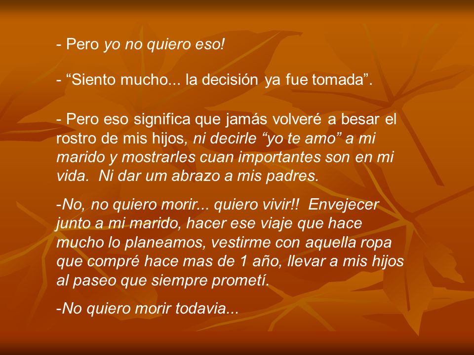 Pero yo no quiero eso! Siento mucho... la decisión ya fue tomada .
