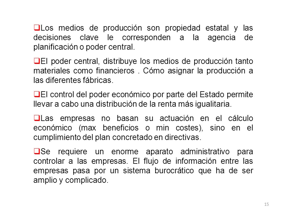 Los medios de producción son propiedad estatal y las decisiones clave le corresponden a la agencia de planificación o poder central.