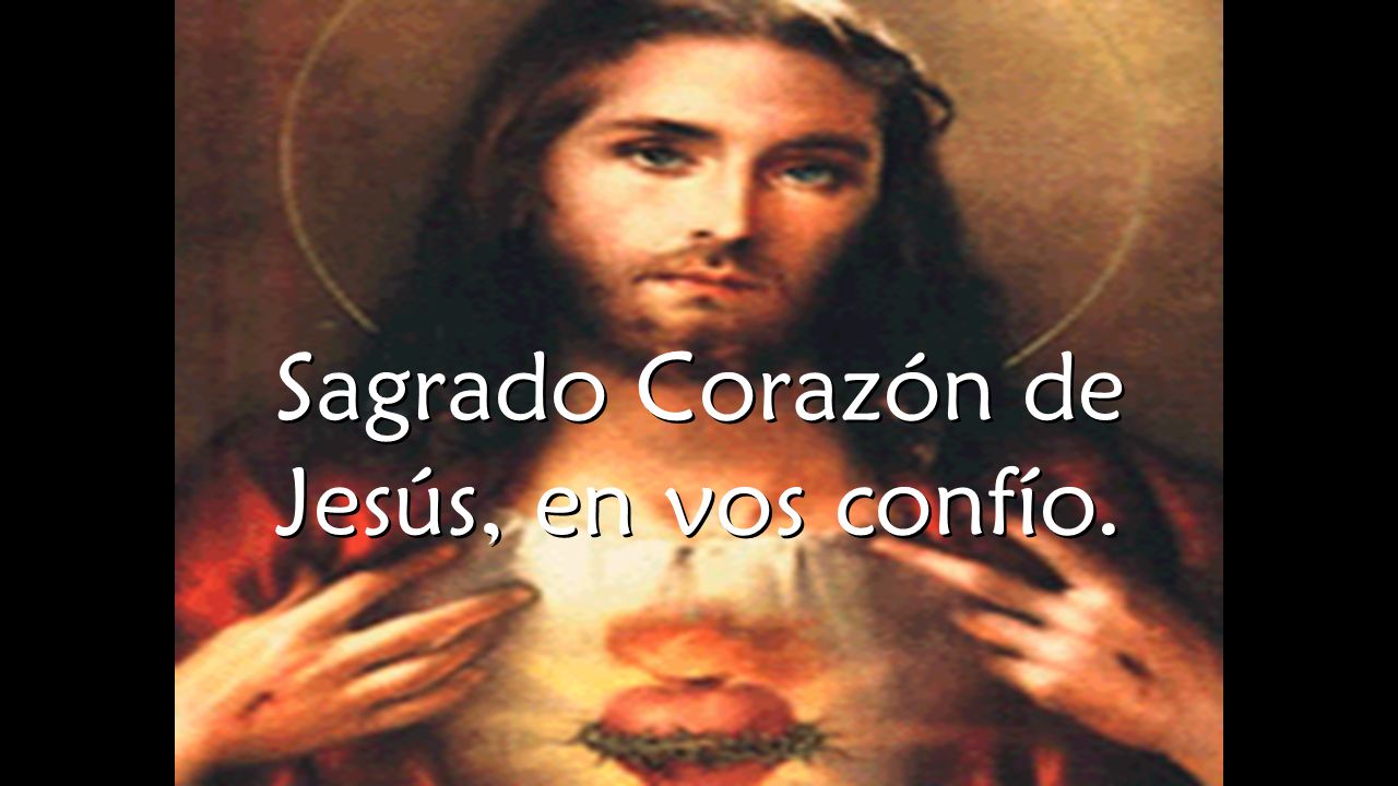 Sagrado Corazón de Jesús, en vos confío.