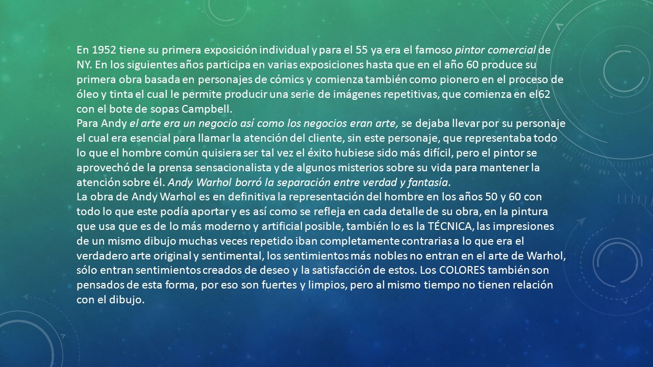 En 1952 tiene su primera exposición individual y para el 55 ya era el famoso pintor comercial de NY. En los siguientes años participa en varias exposiciones hasta que en el año 60 produce su primera obra basada en personajes de cómics y comienza también como pionero en el proceso de óleo y tinta el cual le permite producir una serie de imágenes repetitivas, que comienza en el62 con el bote de sopas Campbell.
