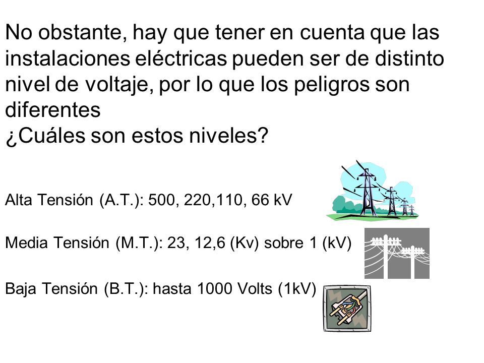 No obstante, hay que tener en cuenta que las instalaciones eléctricas pueden ser de distinto nivel de voltaje, por lo que los peligros son diferentes ¿Cuáles son estos niveles