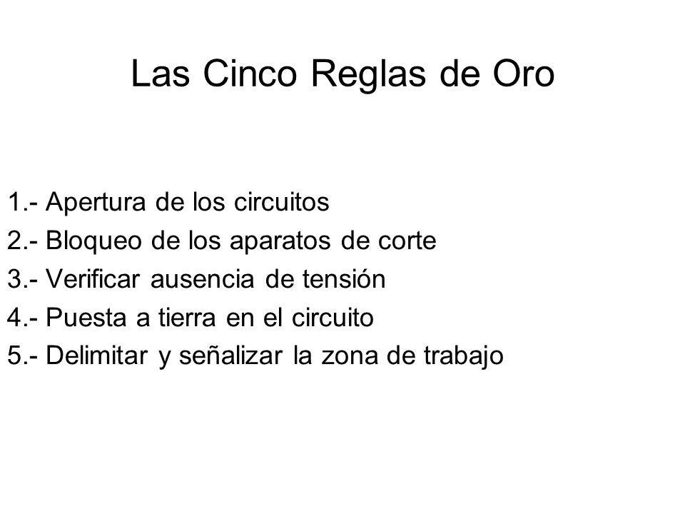 Las Cinco Reglas de Oro 1.- Apertura de los circuitos