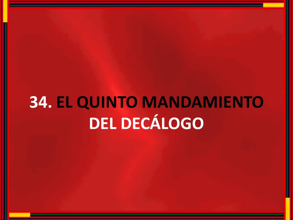 34. EL QUINTO MANDAMIENTO DEL DECÁLOGO