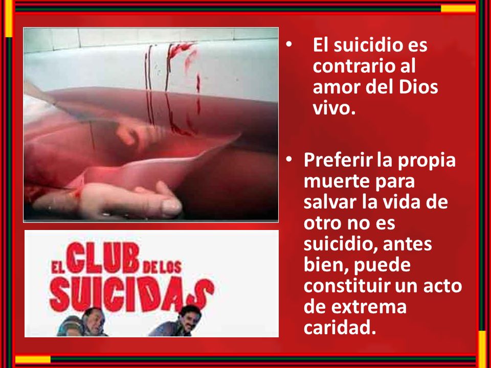 El suicidio es contrario al amor del Dios vivo.