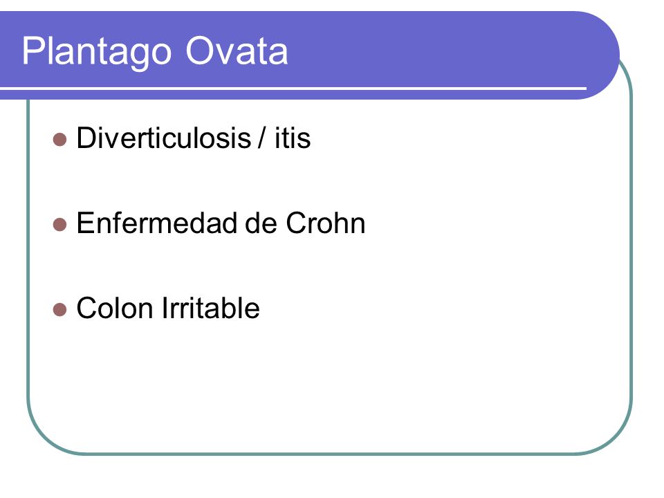 Plantago Ovata Diverticulosis / itis Enfermedad de Crohn