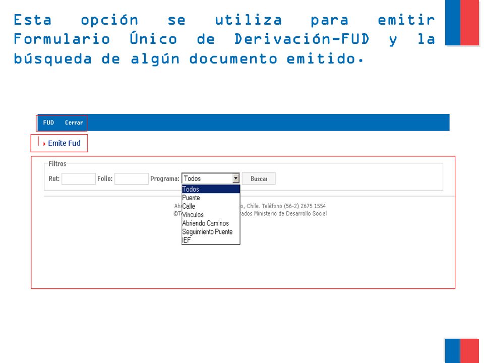 Esta opción se utiliza para emitir Formulario Único de Derivación-FUD y la búsqueda de algún documento emitido.