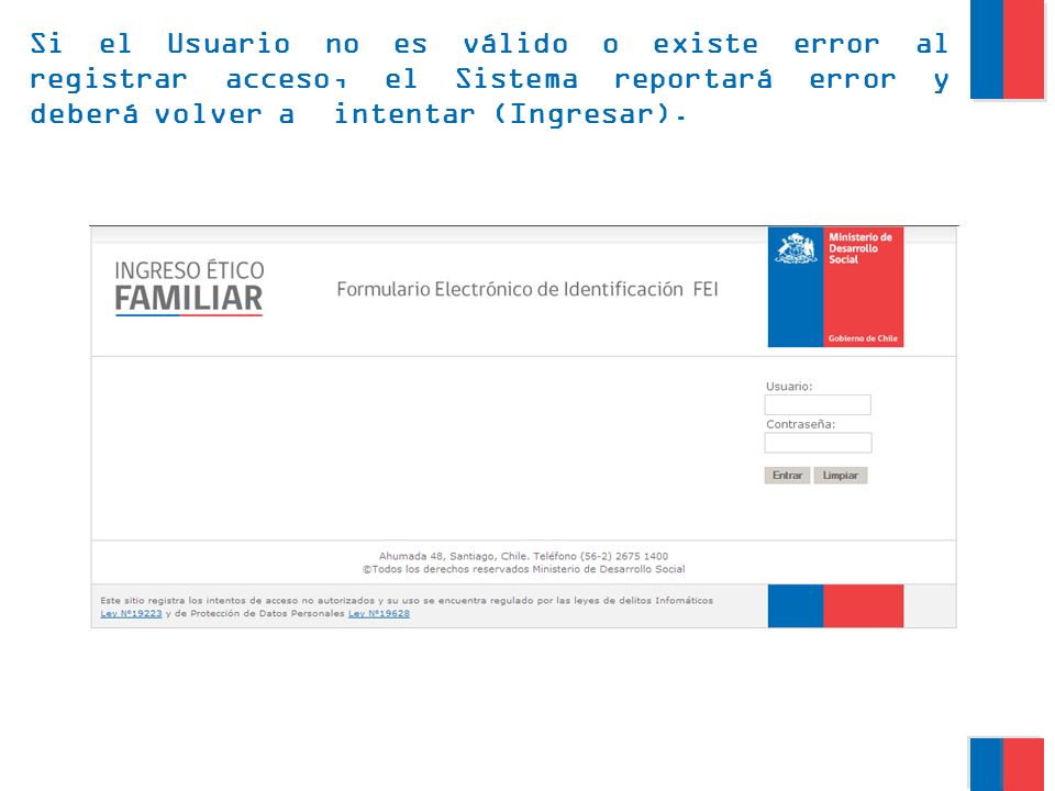 Si el Usuario no es válido o existe error al registrar acceso, el Sistema reportará error y deberá volver a intentar (Ingresar).