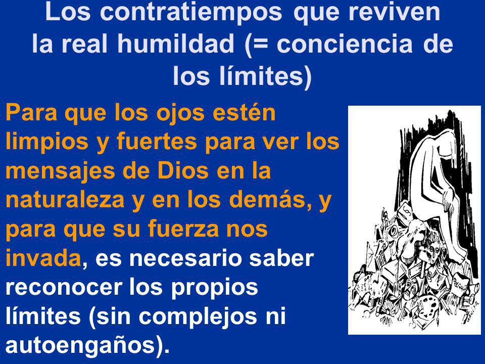 Los contratiempos que reviven la real humildad (= conciencia de los límites)