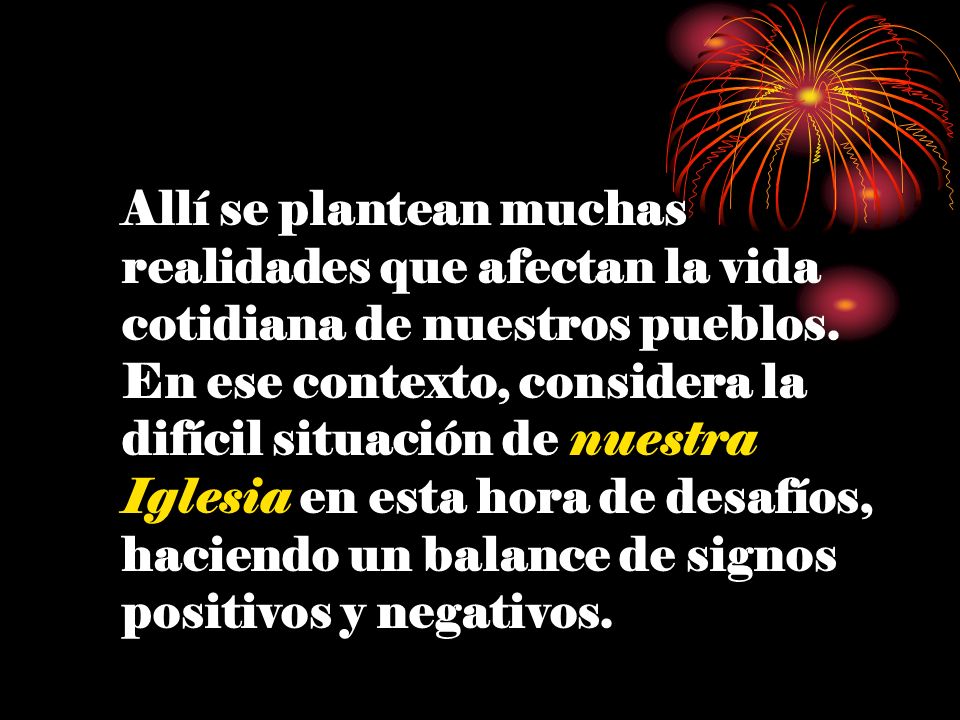 Allí se plantean muchas realidades que afectan la vida cotidiana de nuestros pueblos.