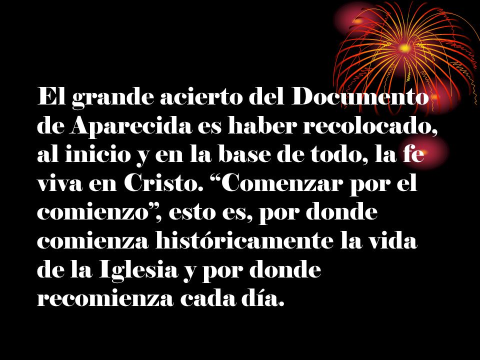El grande acierto del Documento de Aparecida es haber recolocado, al inicio y en la base de todo, la fe viva en Cristo.