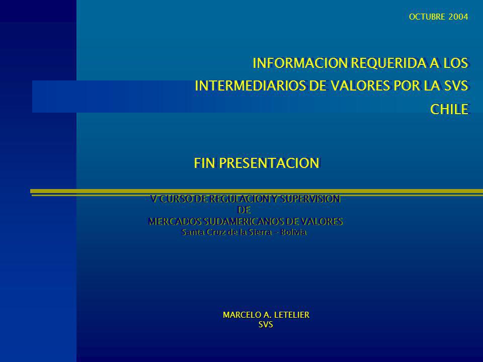 INFORMACION REQUERIDA A LOS INTERMEDIARIOS DE VALORES POR LA SVS CHILE