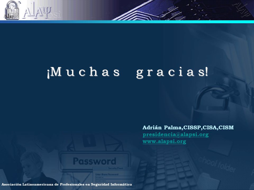 ¡M u c h a s g r a c i a s! Adrián Palma,CISSP,CISA,CISM