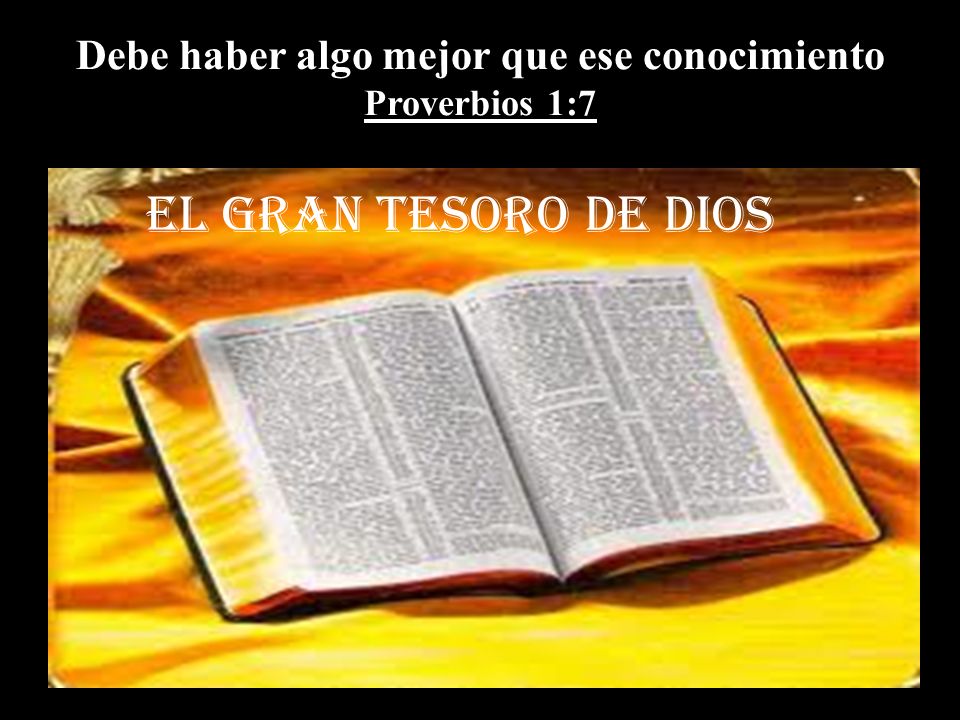 Debe haber algo mejor que ese conocimiento Proverbios 1:7