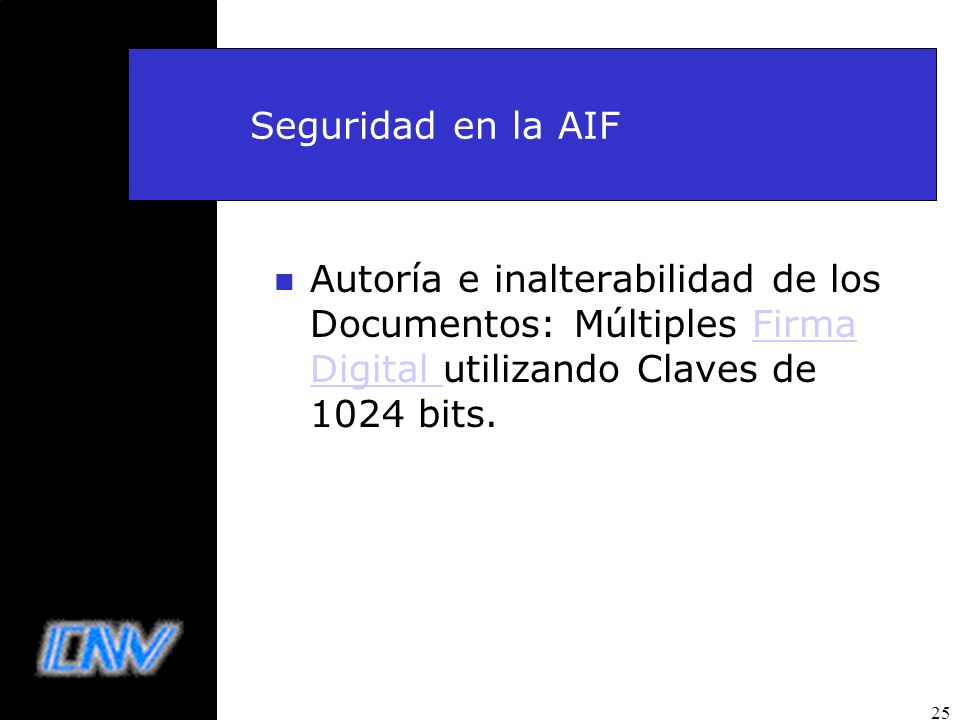 Seguridad en la AIF Autoría e inalterabilidad de los Documentos: Múltiples Firma Digital utilizando Claves de 1024 bits.