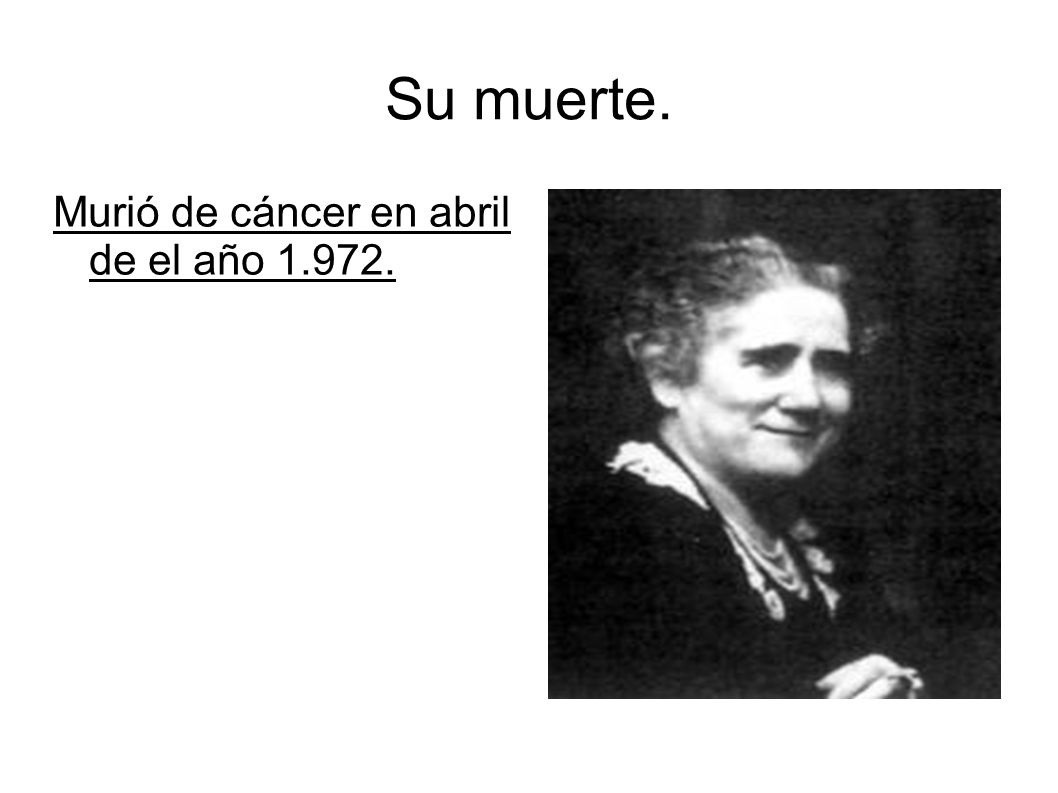 Su muerte. Murió de cáncer en abril de el año