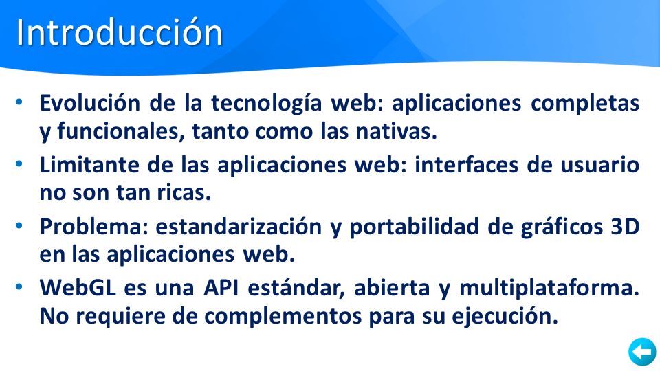 Introducción Evolución de la tecnología web: aplicaciones completas y funcionales, tanto como las nativas.