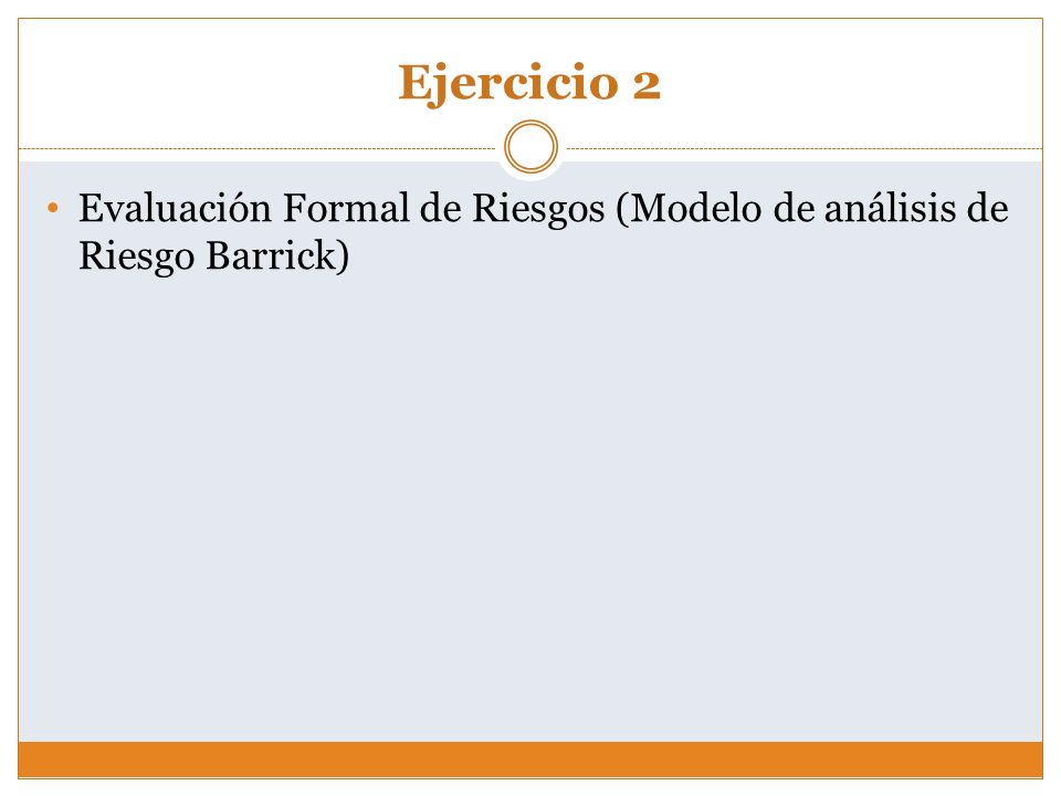 Ejercicio 2 Evaluación Formal de Riesgos (Modelo de análisis de Riesgo Barrick)
