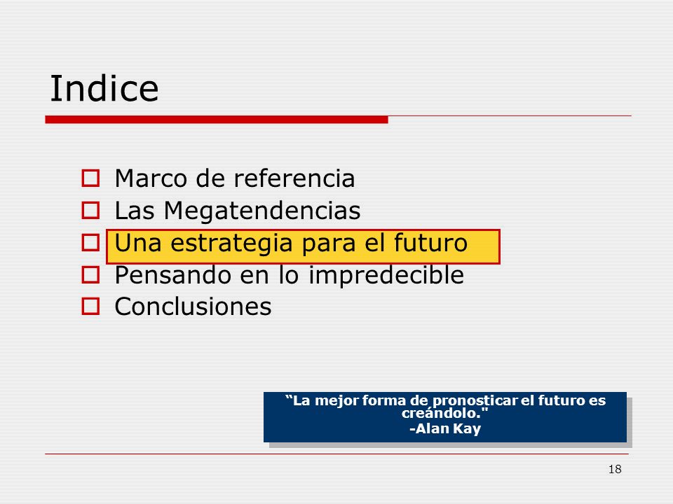 La mejor forma de pronosticar el futuro es creándolo.