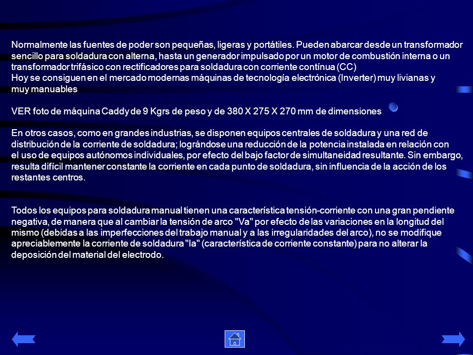 Normalmente las fuentes de poder son pequeñas, ligeras y portátiles