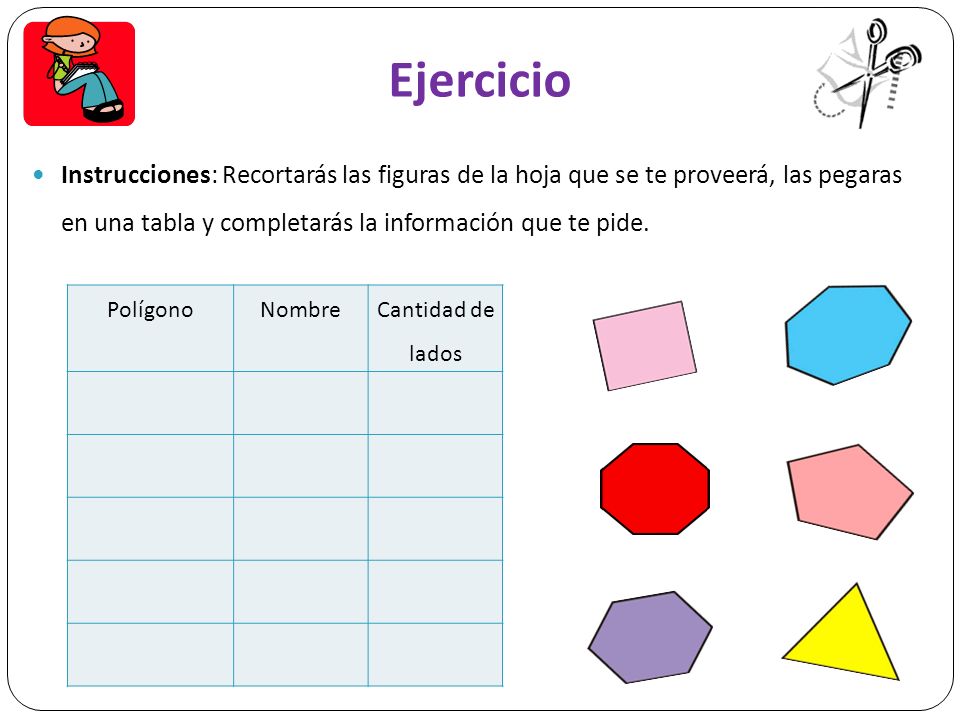 Ejercicio Instrucciones: Recortarás las figuras de la hoja que se te proveerá, las pegaras en una tabla y completarás la información que te pide.