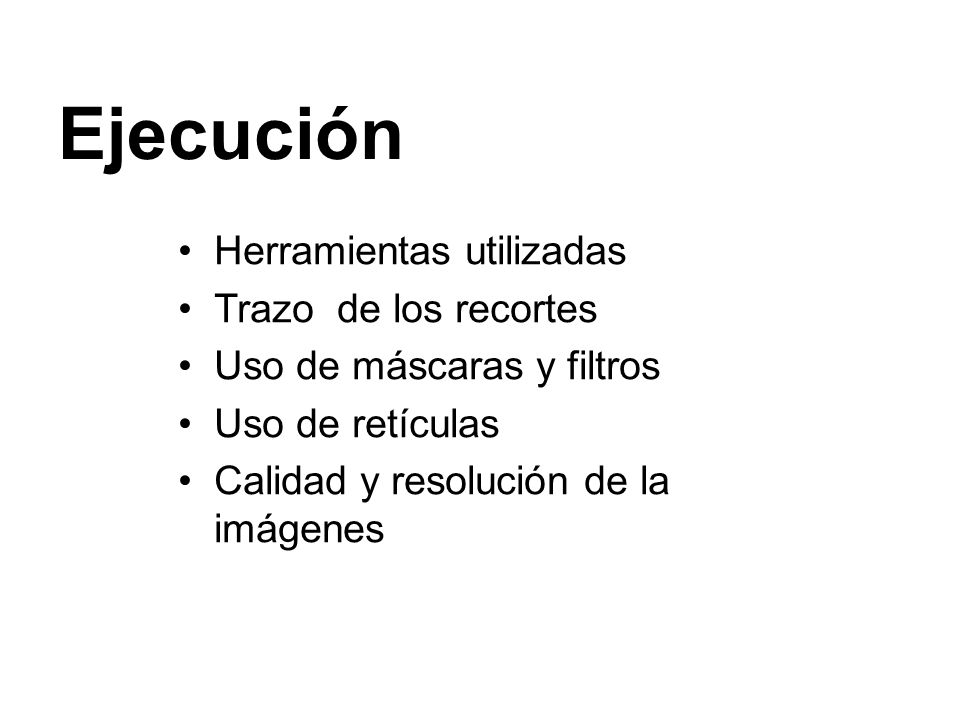 Ejecución Herramientas utilizadas Trazo de los recortes