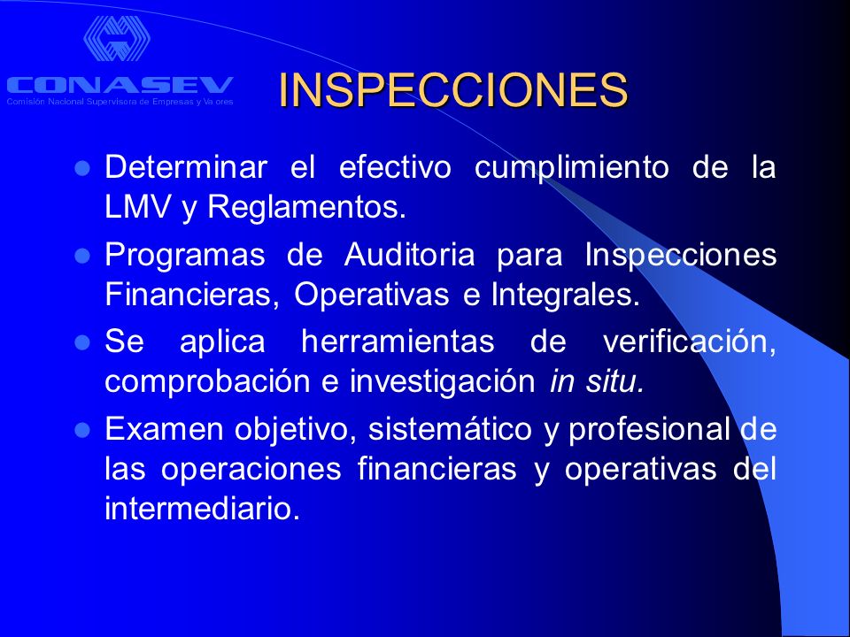 INSPECCIONES Determinar el efectivo cumplimiento de la LMV y Reglamentos.