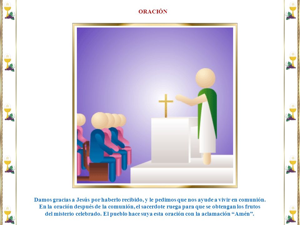 ORACIÓN Damos gracias a Jesús por haberlo recibido, y le pedimos que nos ayude a vivir en comunión.