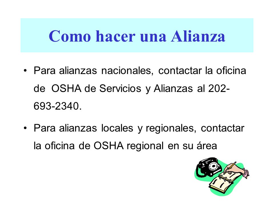 Como hacer una Alianza Para alianzas nacionales, contactar la oficina de OSHA de Servicios y Alianzas al