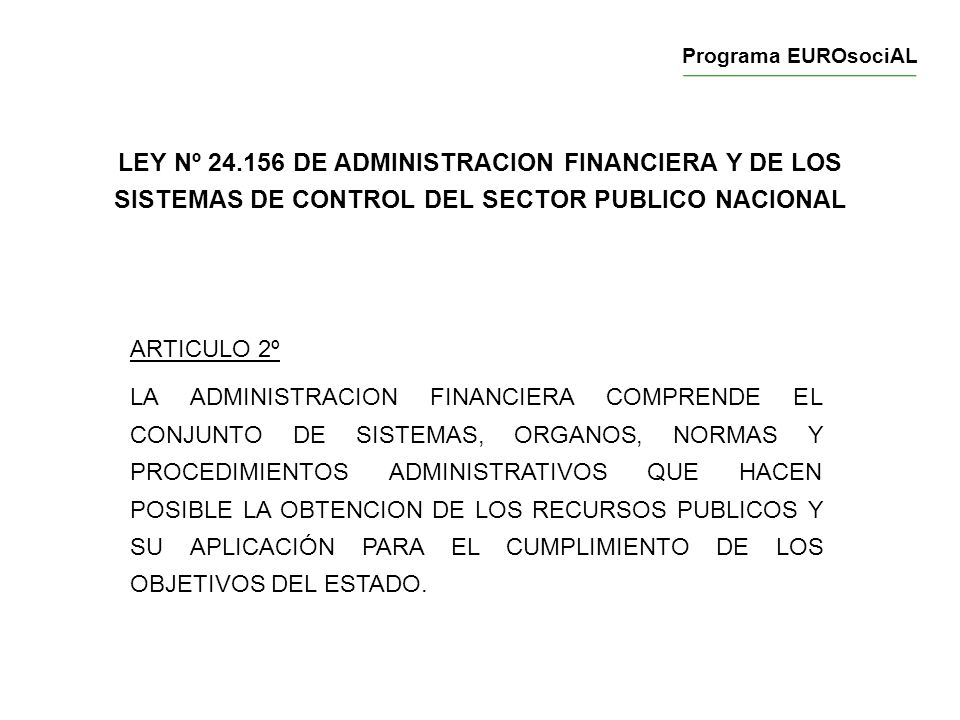 Programa EUROsociAL LEY Nº DE ADMINISTRACION FINANCIERA Y DE LOS SISTEMAS DE CONTROL DEL SECTOR PUBLICO NACIONAL.