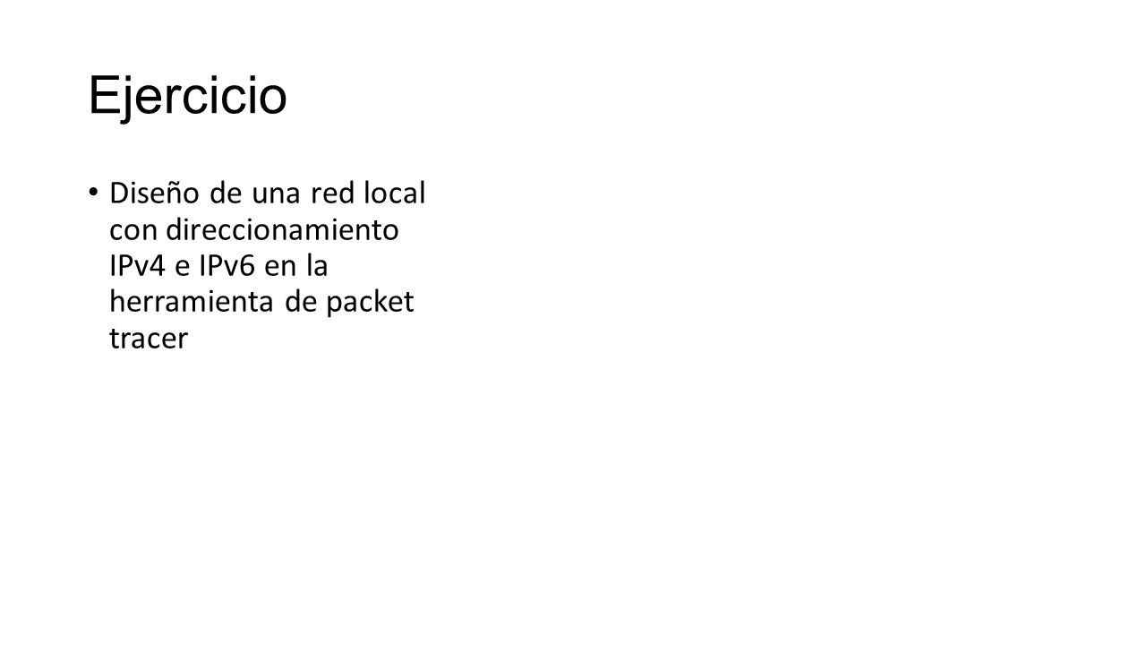 Ejercicio Diseño de una red local con direccionamiento IPv4 e IPv6 en la herramienta de packet tracer.