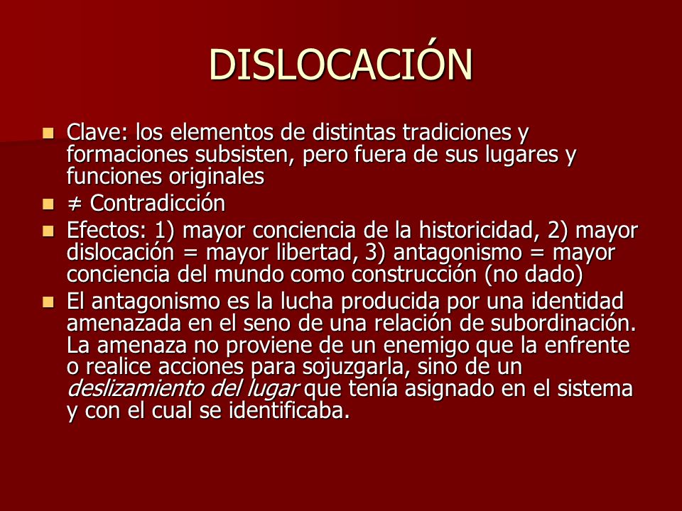 DISLOCACIÓN Clave: los elementos de distintas tradiciones y formaciones subsisten, pero fuera de sus lugares y funciones originales.