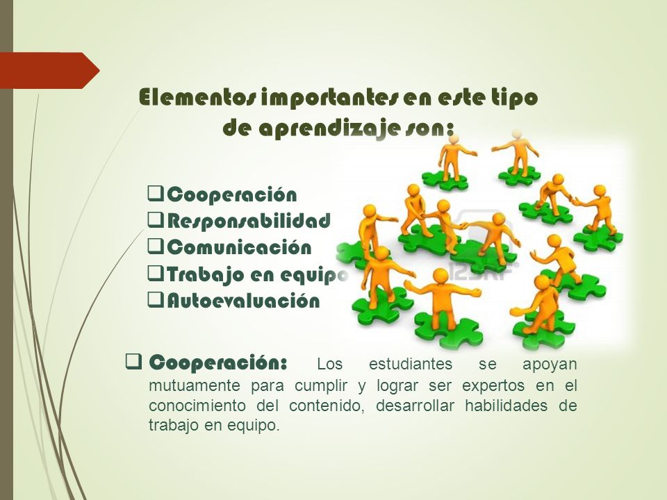Elementos importantes en este tipo de aprendizaje son: