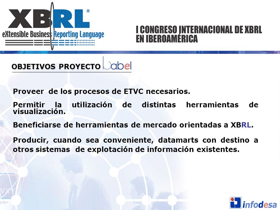 OBJETIVOS PROYECTO Proveer de los procesos de ETVC necesarios. Permitir la utilización de distintas herramientas de visualización.