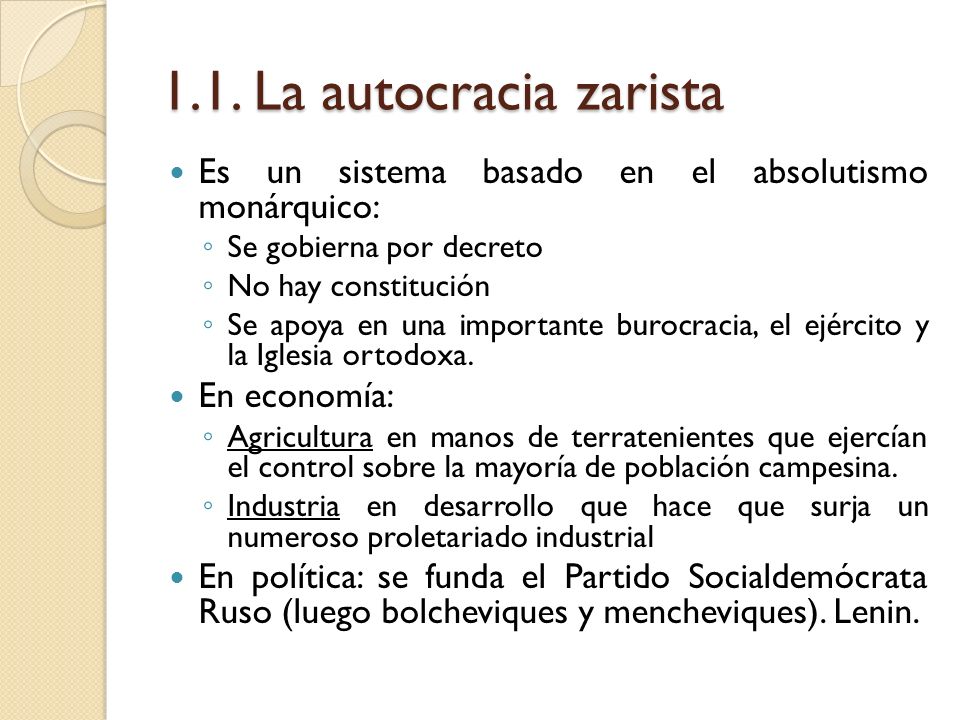 1.1. La autocracia zarista Es un sistema basado en el absolutismo monárquico: Se gobierna por decreto.