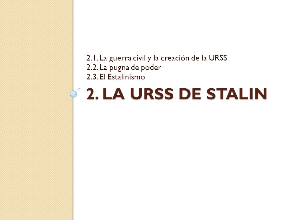 2. La urss de Stalin 2.1. La guerra civil y la creación de la URSS