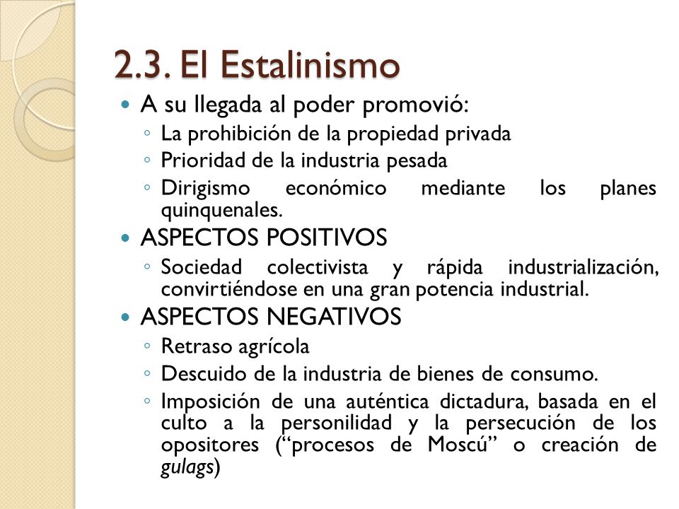 2.3. El Estalinismo A su llegada al poder promovió: ASPECTOS POSITIVOS