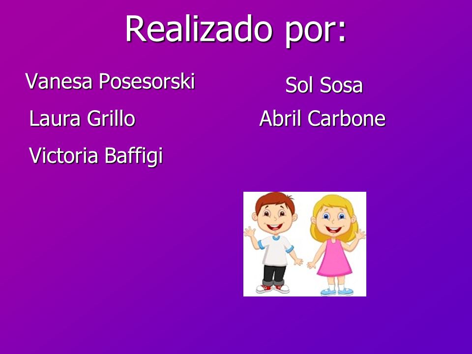 Realizado por: Vanesa Posesorski Sol Sosa Laura Grillo Abril Carbone
