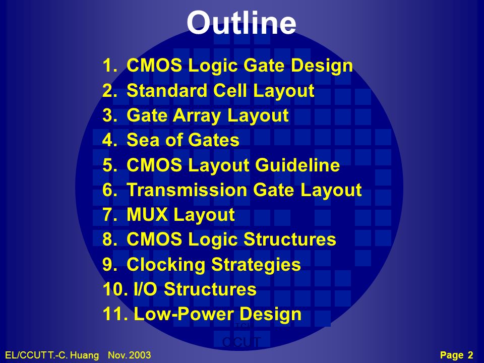 Outline CMOS Logic Gate Design Standard Cell Layout Gate Array Layout